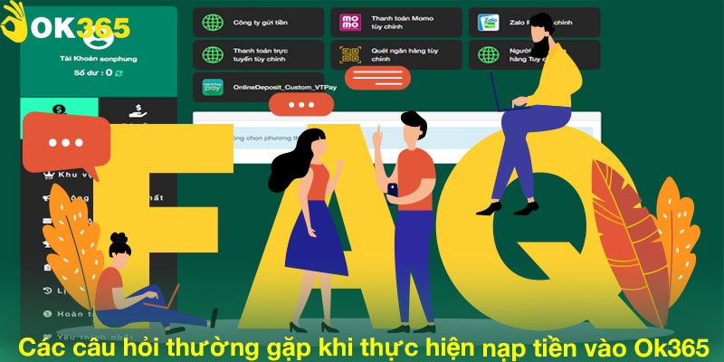 Các câu hỏi thường gặp khi thực hiện nạp tiền Ok365
