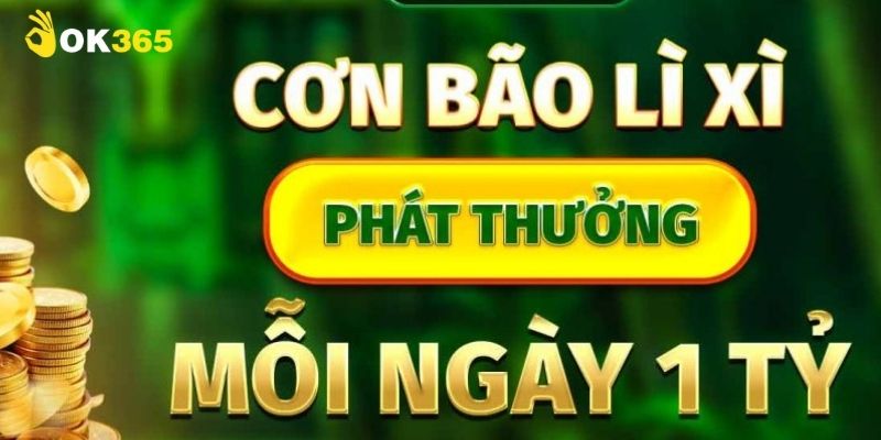 Cơn bão lì xì mỗi ngày sảnh áp dụng 